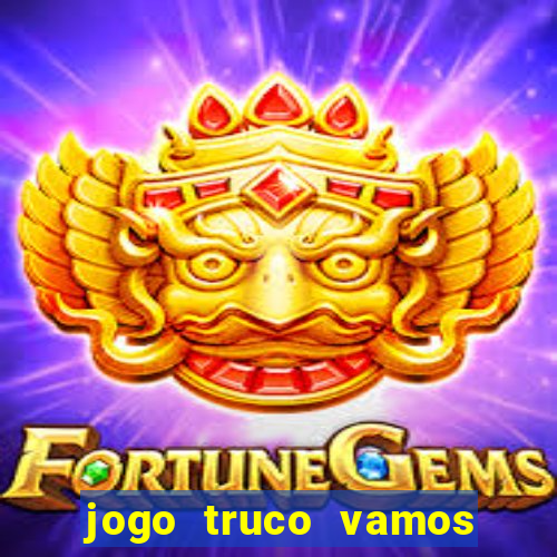 jogo truco vamos paga mesmo